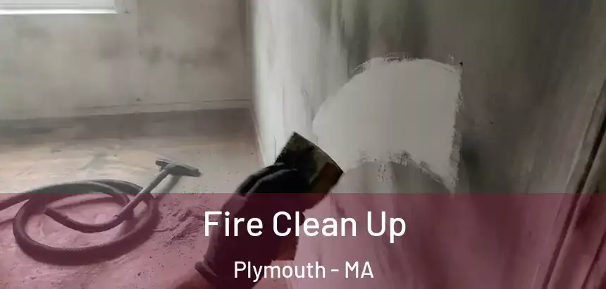  Fire Clean Up Plymouth - MA